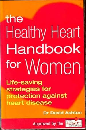 Imagen del vendedor de The Healthy Heart Handbook for Women. Life-saving Strategies for Protection Against Herat Disease. a la venta por Joy Norfolk, Deez Books