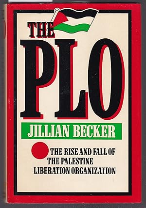 The PLO - The Rise and Fall of the Palestine Liberation Organization