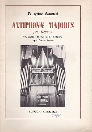 Antiphonae majores pro organo. Unaquaeque duobus modis modulata super Cantus Firmos di Pellegrino...