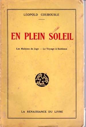 En plein soleil. Les maisons du juge. Le voyage à Bankana