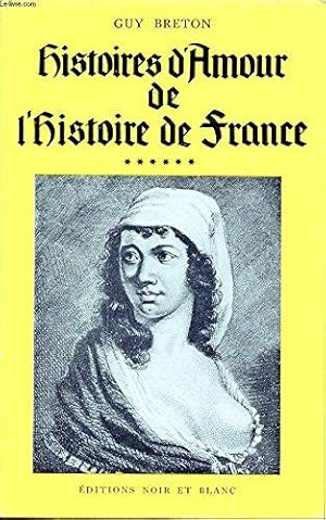 Image du vendeur pour Histoires d'amour de l'histoire de france tome 6 mis en vente par JLG_livres anciens et modernes