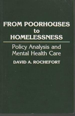 Seller image for From Poorhouses to Homelessness: Policy Analysis and Mental Health Care for sale by Bookfeathers, LLC