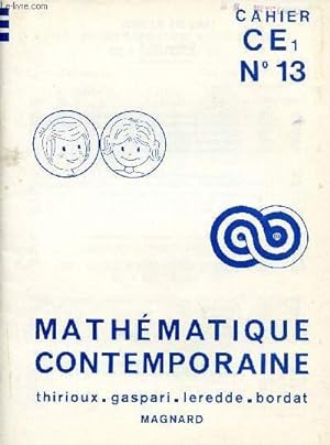 Seller image for MATHEMATIQUE CONTEMPORAINE / CAHIER N13 / CLASSE DE CE1. for sale by Le-Livre