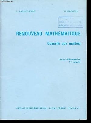Seller image for RENOUVEAU MATHEMATIQUE / CONSEIL AUX MAITRES / COURS ELEMENTAIRE - 1re ANNEE. for sale by Le-Livre