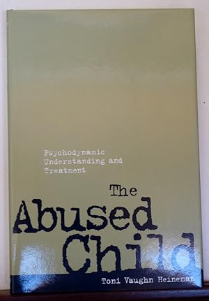 Seller image for The Abused Child: Psychodynamic Understanding and Treatment for sale by RON RAMSWICK BOOKS, IOBA