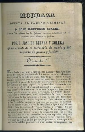 MORDAZA PUESTA AL FAMOSO CRIMINAL D. JOSE ILDEFONSO SUAREZ. OPUSCULO 6º