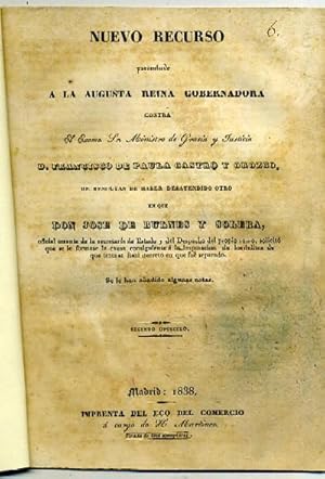 NUEVO RECURSO PRESENTADO A LA AUGUSTA REINA GOBERNADORA CONTRA EL EXCMO. SR MINISTRO DE GRACIA Y JUS