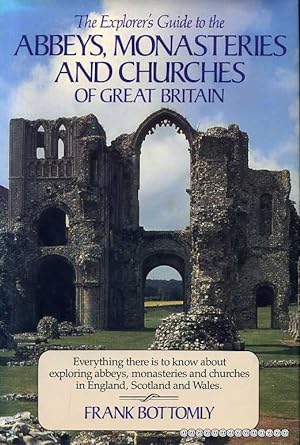Seller image for THE EXPLORER'S GUIDE TO ABBEYS, MONASTERIES AND CHURCHES OF GREAT BRITAIN for sale by Pendleburys - the bookshop in the hills