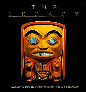 Immagine del venditore per The Legacy: Continuing Traditions of Canadian Northwest Coast Indian Art venduto da LEFT COAST BOOKS