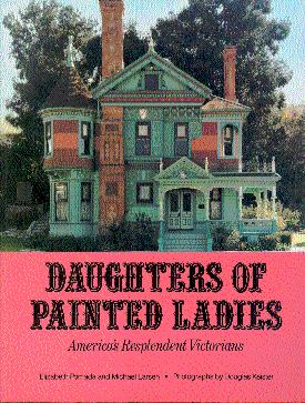 Bild des Verkufers fr Daughters of Painted Ladies: America's Resplendent Victorians zum Verkauf von LEFT COAST BOOKS