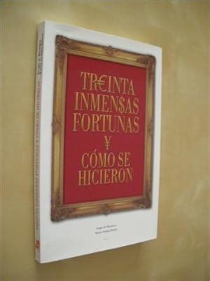 Seller image for TREINTA INMENSAS FORTUNAS Y CMO SE HICIERON for sale by LIBRERIA TORMOS