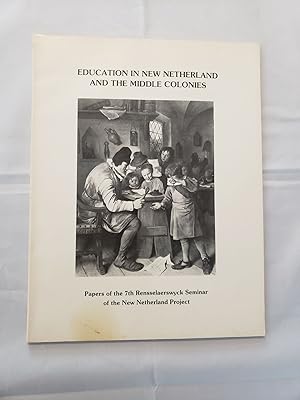 Immagine del venditore per Education In New Netherland and the Middle Colonies Papers of the 7th Rensselaerswyck Seminar of the New Netherland Project venduto da WellRead Books A.B.A.A.