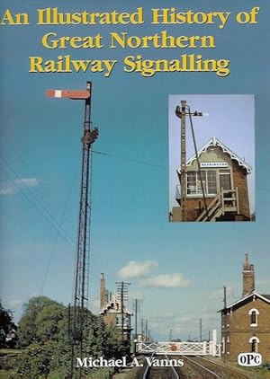 An Illustrated History of Great Northern Railway Signalling