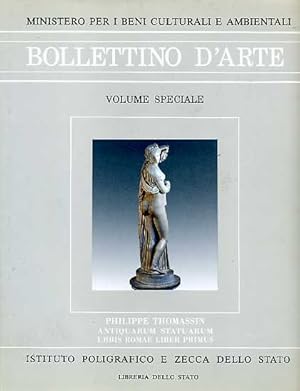 Seller image for Bollettino d'arte. Volume speciale: Philippe Thomassin. Antiquarum statuarum Urbis Romae Liber Primus 1610-1622. for sale by FIRENZELIBRI SRL