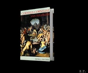 Image du vendeur pour CORNELIS CORNELISZ VAN HAARLEM, A Monograph and Catalogue Raisonne. mis en vente par BOOKSELLER  -  ERIK TONEN  BOOKS