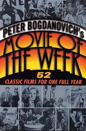 Peter Bogdanovich's Movie Of The Week. 52 Classic Films For One Full Year.