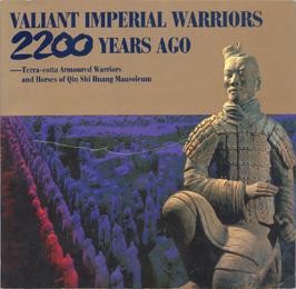 Valiant Imperial Warriors 2,200 Years Ago: Terra-cotta Armoured Warriors and Horses of Qin Shi Hu...