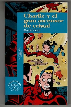 Seller image for Charlie y El Gran Ascensor de Cristal (Fiction, Poetry & Drama) Alfaguara infantil y juvenil. for sale by Antiquariat Peda