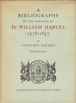 A Bibliography of the Writings of Dr. William Harvey 1578-1657