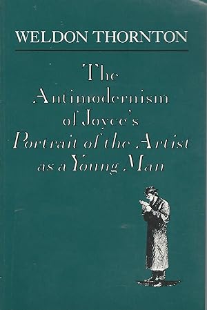 Seller image for The Antimodernism of Joyce's Portrait of the Artist As a Young Man for sale by Dorley House Books, Inc.