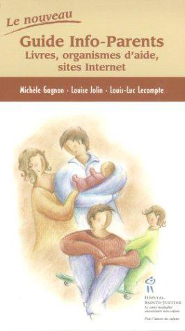 Seller image for Le nouveau guide info-parents: LiVres, organismes d'aide, sites Internet for sale by JLG_livres anciens et modernes