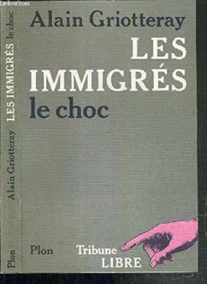 Bild des Verkufers fr Les immigrs : Le choc zum Verkauf von JLG_livres anciens et modernes