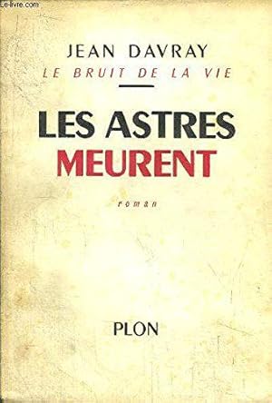 Seller image for Le bruit de la vie les astres meurent for sale by JLG_livres anciens et modernes