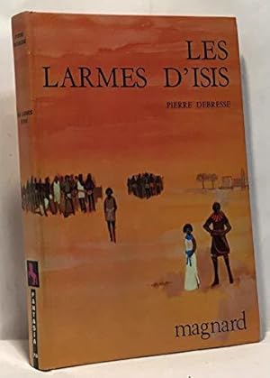 Seller image for Pierre Debresse. Les Larmes d'Isis : . Illustrations de Philippe Lorin for sale by JLG_livres anciens et modernes