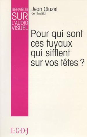 Seller image for Pour qui sont ces tuyaux qui sifflent sur vos ttes? for sale by JLG_livres anciens et modernes