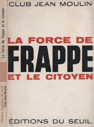 Bild des Verkufers fr La Force De Frappe Et Le Citoyen zum Verkauf von JLG_livres anciens et modernes