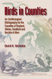 Birds in Counties: An Ornithological Bib: An Ornithological Bibliography for the Counties of Engl...