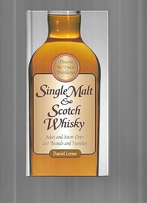 Seller image for SINGLE MALT & SCOTCH WHISKEY; Select and Savor Over 200 Brands and Varieties. Discern The Finest Distilleries. for sale by Chris Fessler, Bookseller