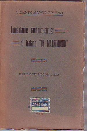 COMENTARIOS CANÓNICO-CIVILES AL TRATADO "DE MATRIMONIO". ESTUDIO TEORICO-PRACTICO.