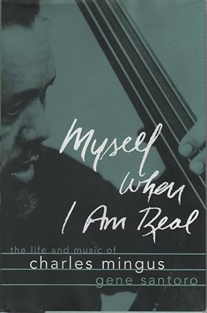 Seller image for Myself When I Am Real The Life and Music of Charles Mingus for sale by lamdha books