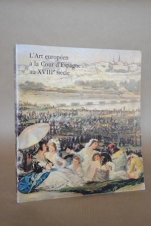 Immagine del venditore per L'art Europen  La Cour d'Espagne Au XVIIIe Sicle [europeen a siecle] venduto da Librairie Raimbeau