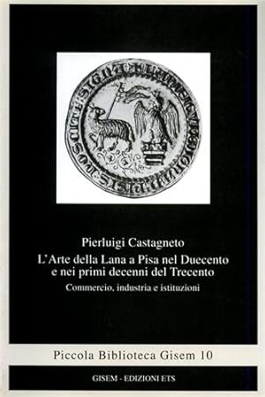 Immagine del venditore per L'Arte della lana a Pisa nel Duecento e nei primi decenni del Trecento. Commercio, industria e istituzioni. venduto da FIRENZELIBRI SRL