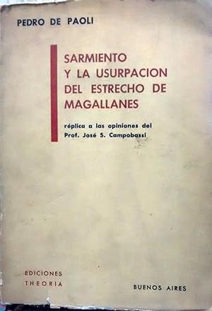 Bild des Verkufers fr Sarmiento y la usurpacin del Estrecho de Magallanes. Rplica a las opiniones del Prof. Jos S. Campobassi zum Verkauf von Librera Monte Sarmiento