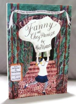 Image du vendeur pour Fanny at Chez Panisse. A Child's Restaurant Adventures with 46 Recipes. Illustrations by Ann Arnold. mis en vente par Gregor Rare Books