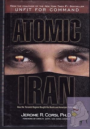 Seller image for Atomic Iran: How The Terrorist Regime Bought The Bomb And American Politicians for sale by Riverhorse Books