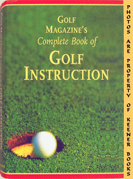 Imagen del vendedor de Golf Magazine's Complete Book Of Golf Instruction a la venta por Keener Books (Member IOBA)