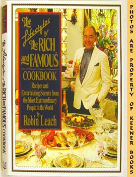 Seller image for The Lifestyles Of The Rich And Famous Cookbook : Recipes And Entertaining Secrets From The Most Extraordinary People In The World for sale by Keener Books (Member IOBA)