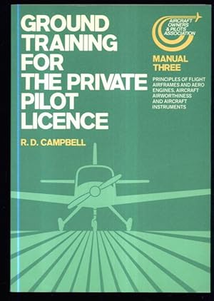 Ground Training for the Private Pilot Licence Manual Three: Principles of Flight, Airframes and A...