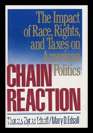 Seller image for Chain Reaction - the Impact of Race, Rights, and Taxes on American Politics for sale by MW Books Ltd.