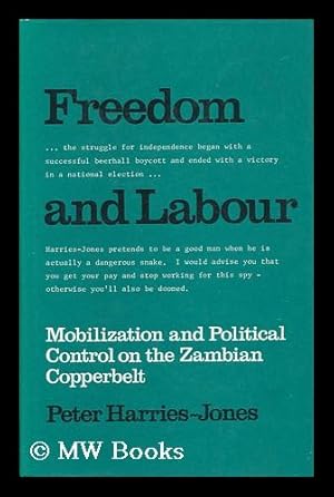 Bild des Verkufers fr Freedom and Labour - Mobilization and Political Control on the Zambian Copperbelt zum Verkauf von MW Books Ltd.