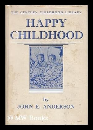 Seller image for Happy Childhood: the Development and Guidance of Children and Youth, by John E. Anderson for sale by MW Books Ltd.