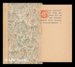 Seller image for The History of over Sea, Done out of the Ancient French Into English by William Morris for sale by MW Books Ltd.