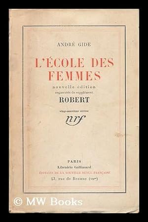 Imagen del vendedor de L'Ecole Des Femmes / Andre Gide. Nouvelle edition, augmentee du supplement Robert a la venta por MW Books