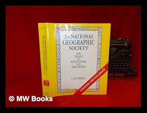 Bild des Verkufers fr The National Geographic Society : 100 Years of Adventure and Discovery zum Verkauf von MW Books