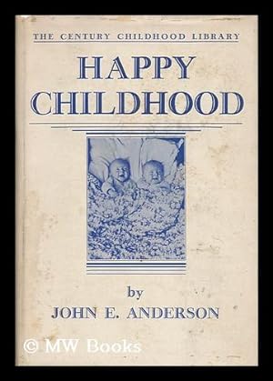 Seller image for Happy Childhood: the Development and Guidance of Children and Youth, by John E. Anderson for sale by MW Books