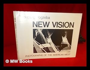 Seller image for New Vision : Photographs of the American West / Wolfgang Pogzeba ; Foreword by Peter H. Hassrick for sale by MW Books